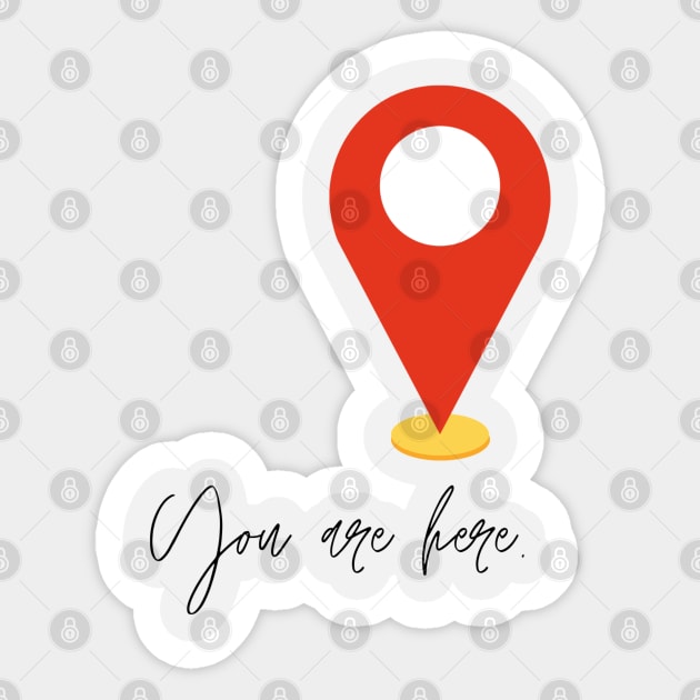 You are here. Sticker by TheDesigNook